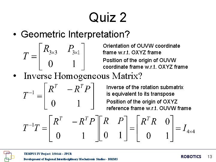 Quiz 2 • Geometric Interpretation? Orientation of OUVW coordinate frame w. r. t. OXYZ