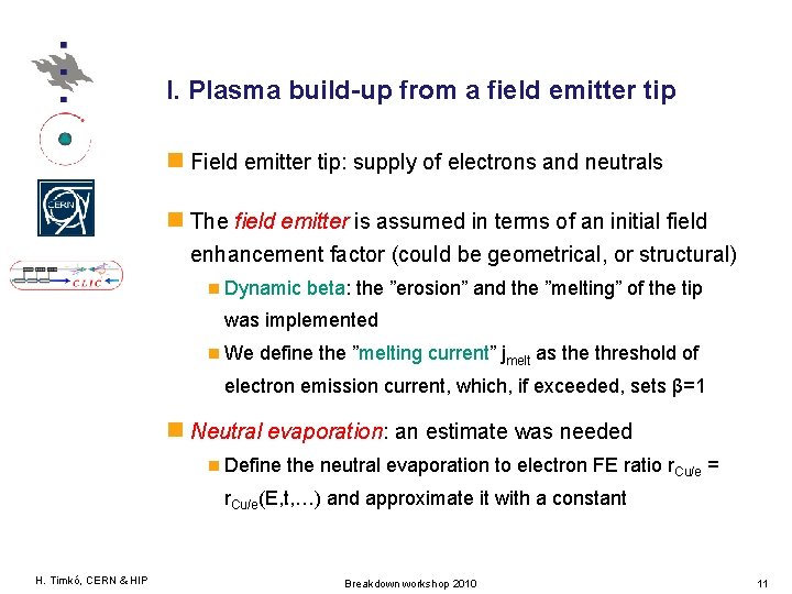 I. Plasma build-up from a field emitter tip Field emitter tip: supply of electrons
