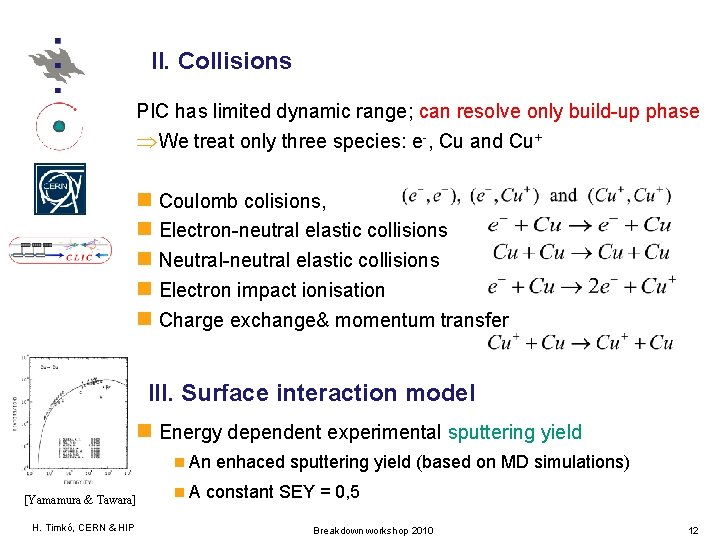 II. Collisions PIC has limited dynamic range; can resolve only build-up phase We treat