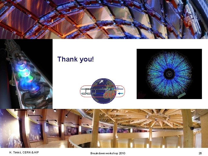 Thank you! H. Timkó, CERN & HIP Breakdown workshop 2010 26 