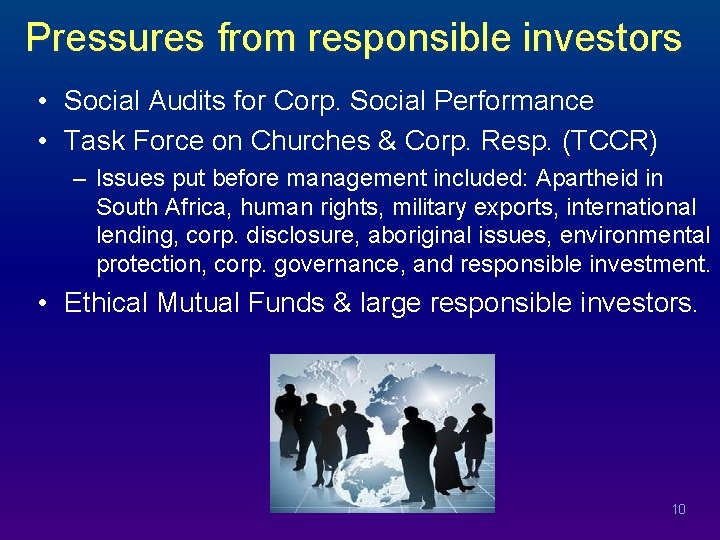 Pressures from responsible investors • Social Audits for Corp. Social Performance • Task Force