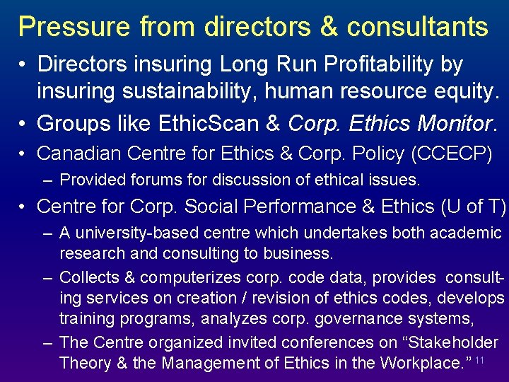 Pressure from directors & consultants • Directors insuring Long Run Profitability by insuring sustainability,