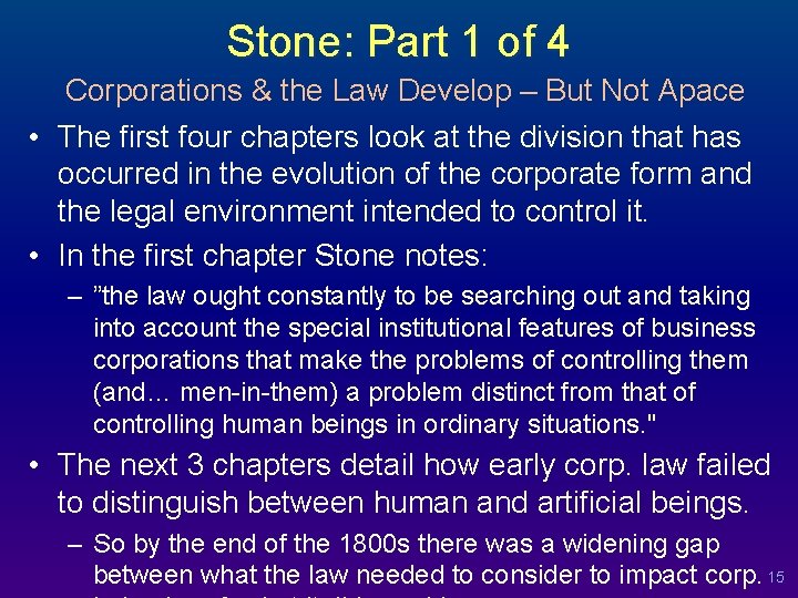 Stone: Part 1 of 4 Corporations & the Law Develop – But Not Apace