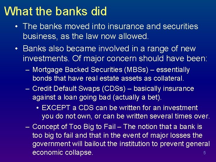 What the banks did • The banks moved into insurance and securities business, as