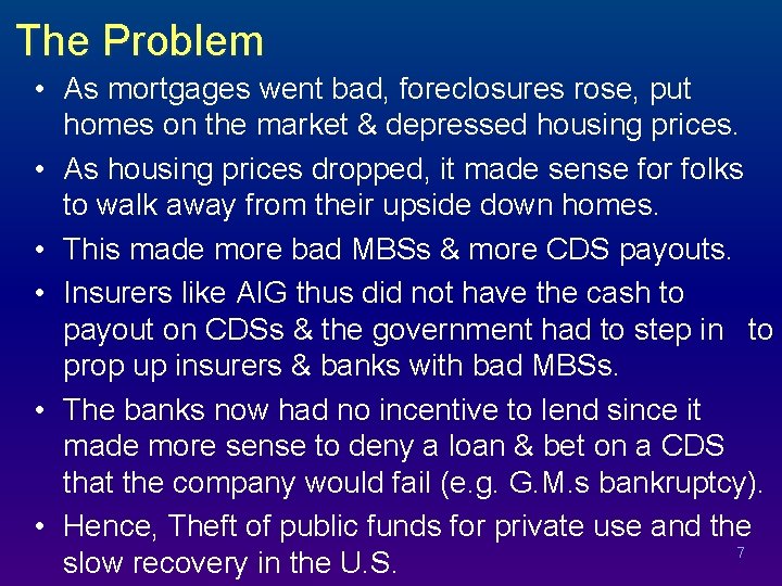 The Problem • As mortgages went bad, foreclosures rose, put homes on the market