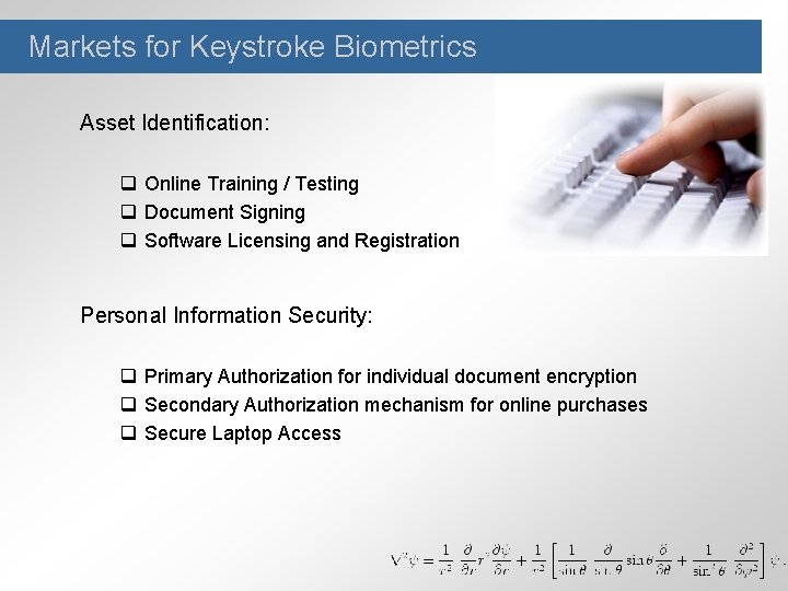 Markets for Keystroke Biometrics Asset Identification: q Online Training / Testing q Document Signing