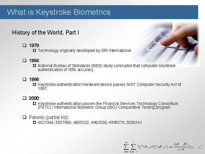 What is Keystroke Biometrics History of the World, Part I q 1979: p Technology