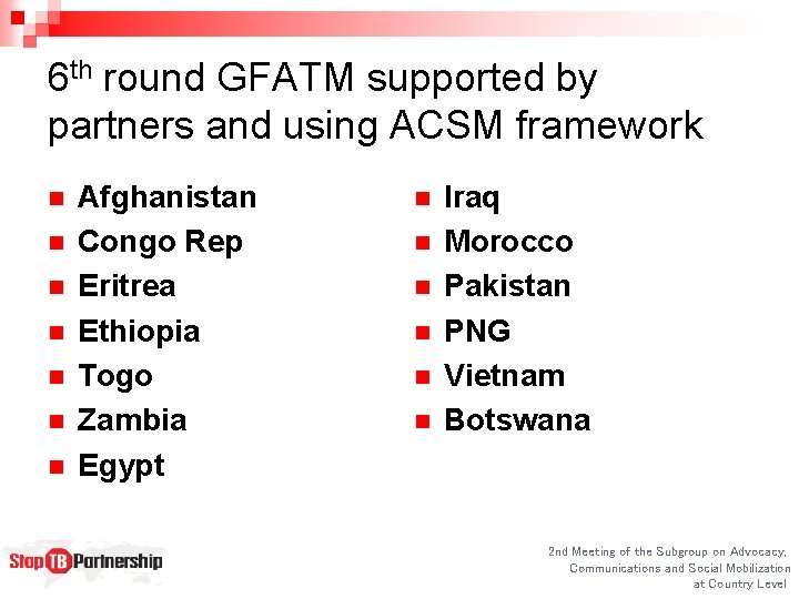 6 th round GFATM supported by partners and using ACSM framework n n n