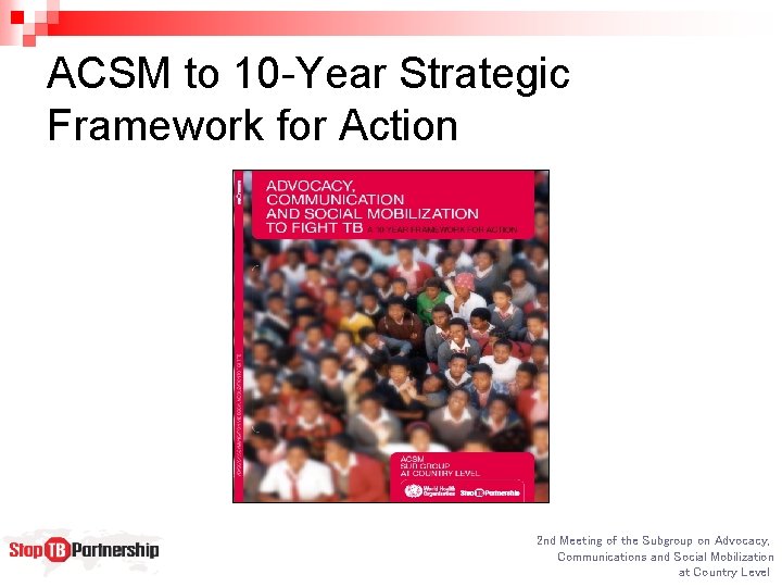 ACSM to 10 -Year Strategic Framework for Action 2 nd Meeting of the Subgroup
