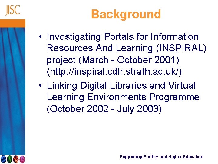 Background • Investigating Portals for Information Resources And Learning (INSPIRAL) project (March - October