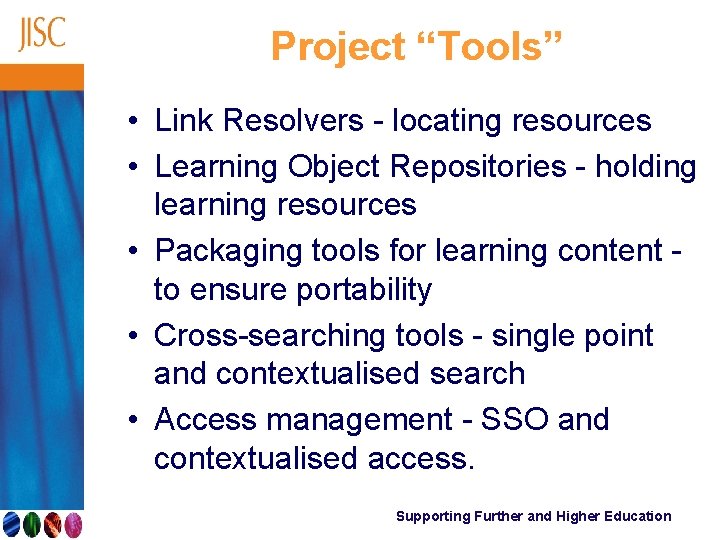 Project “Tools” • Link Resolvers - locating resources • Learning Object Repositories - holding
