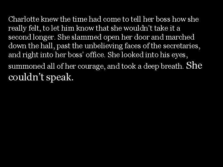 Charlotte knew the time had come to tell her boss how she really felt,