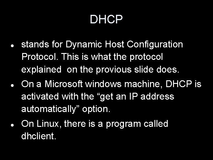 DHCP stands for Dynamic Host Configuration Protocol. This is what the protocol explained on