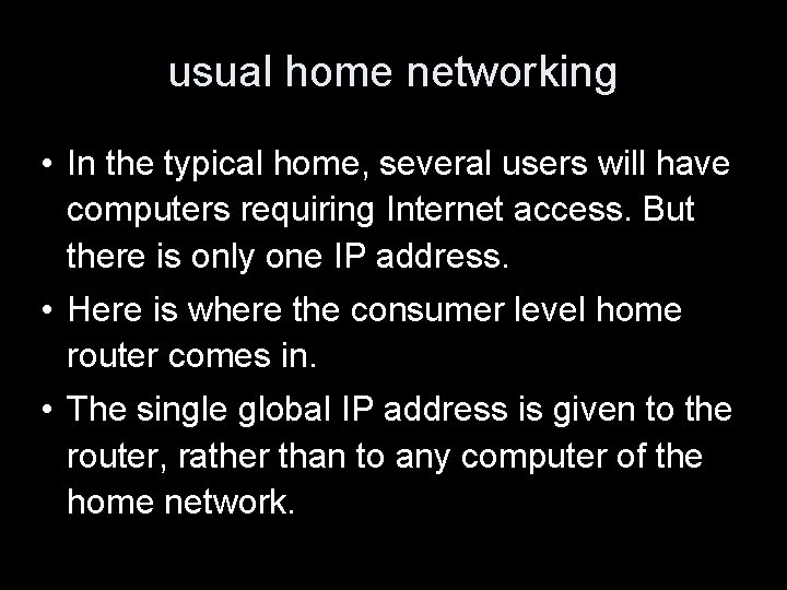 usual home networking • In the typical home, several users will have computers requiring