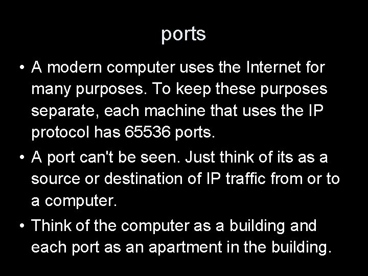 ports • A modern computer uses the Internet for many purposes. To keep these