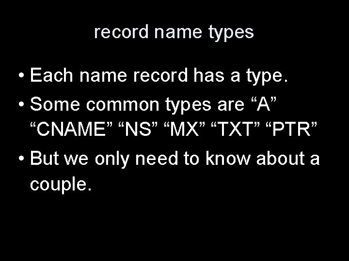 record name types • Each name record has a type. • Some common types