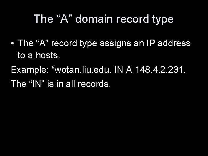 The “A” domain record type • The “A” record type assigns an IP address