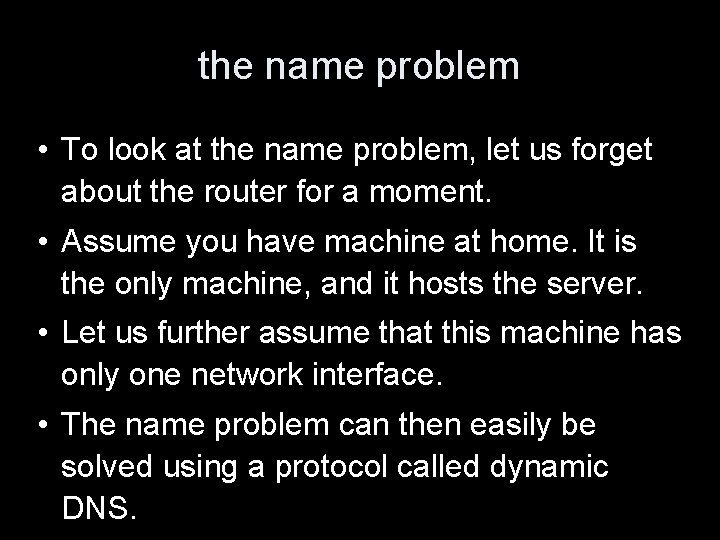 the name problem • To look at the name problem, let us forget about