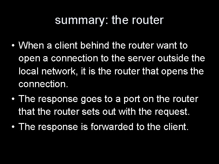 summary: the router • When a client behind the router want to open a