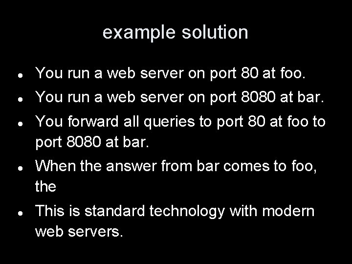 example solution You run a web server on port 80 at foo. You run