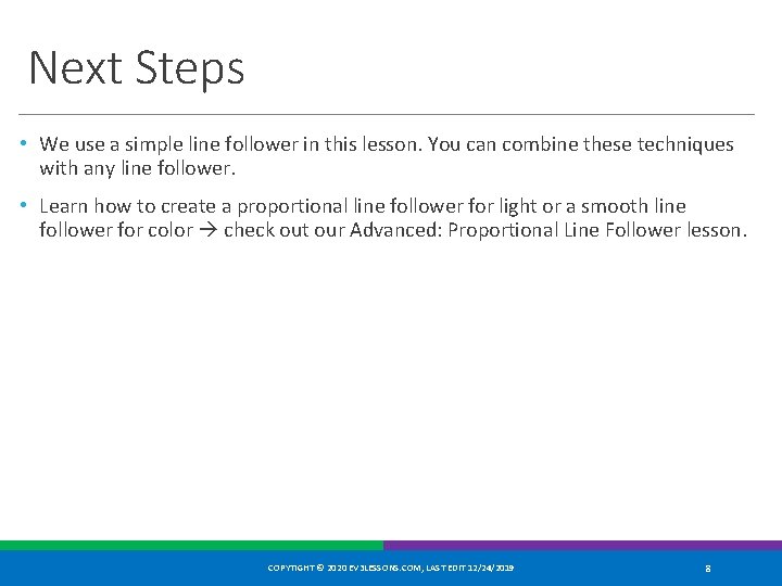 Next Steps • We use a simple line follower in this lesson. You can