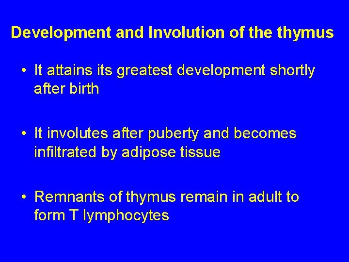 Development and Involution of the thymus • It attains its greatest development shortly after
