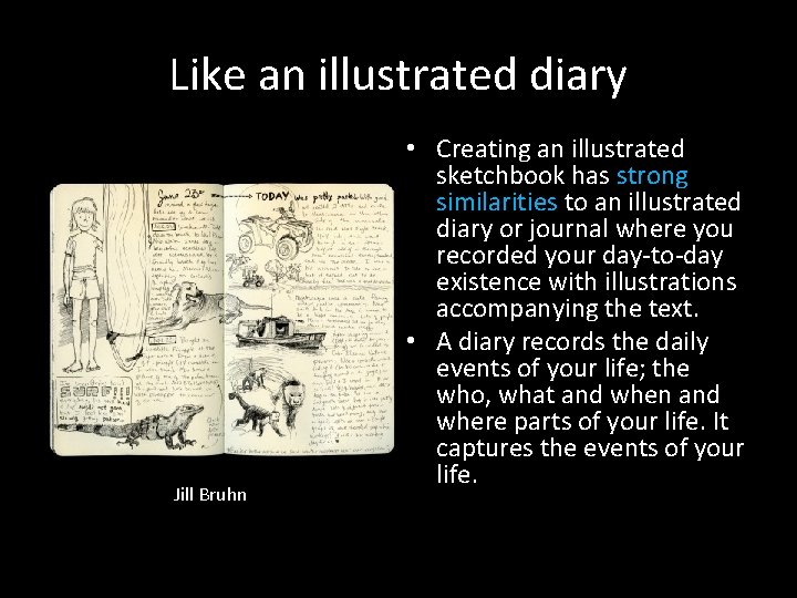Like an illustrated diary Jill Bruhn • Creating an illustrated sketchbook has strong similarities