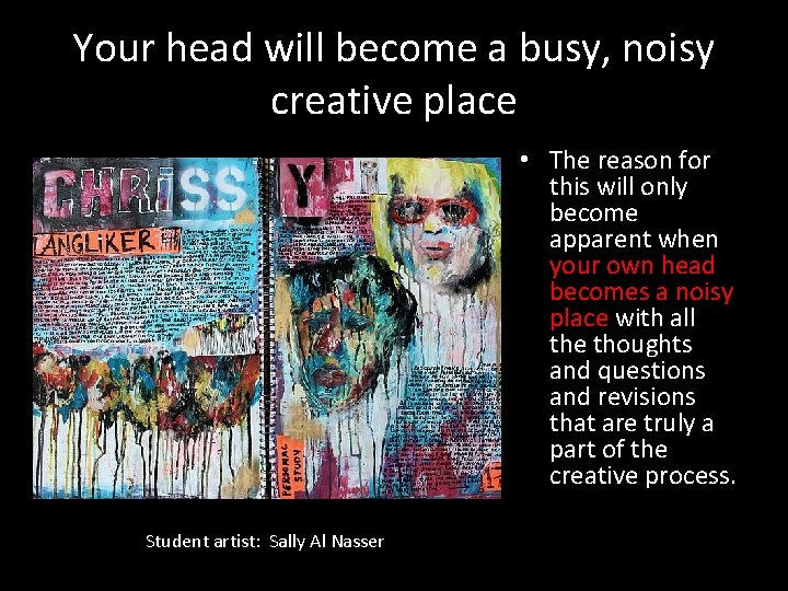Your head will become a busy, noisy creative place • The reason for this