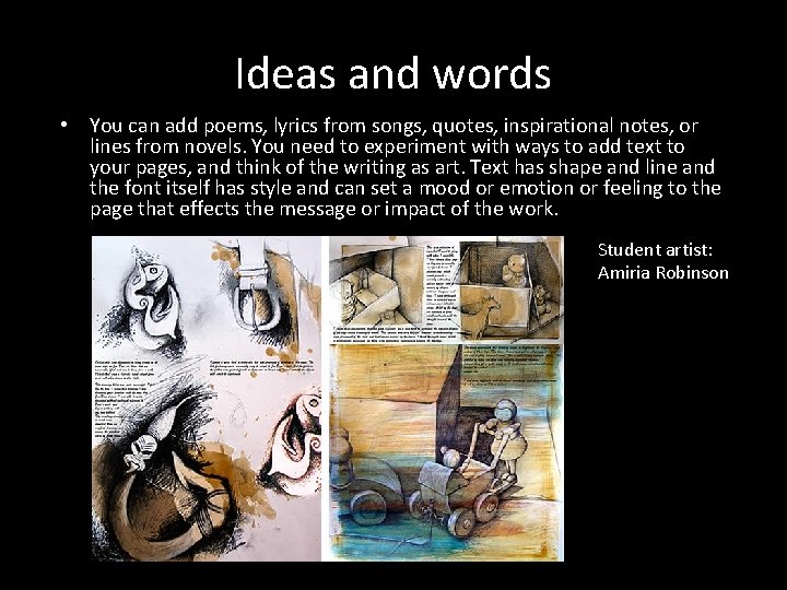 Ideas and words • You can add poems, lyrics from songs, quotes, inspirational notes,