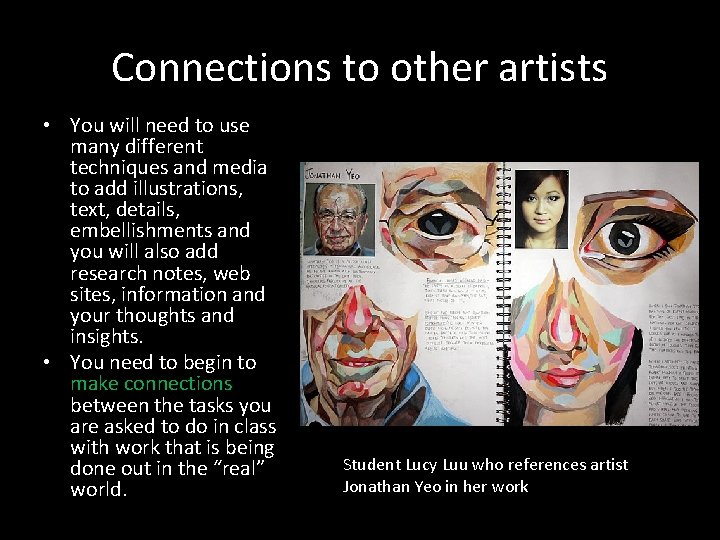 Connections to other artists • You will need to use many different techniques and