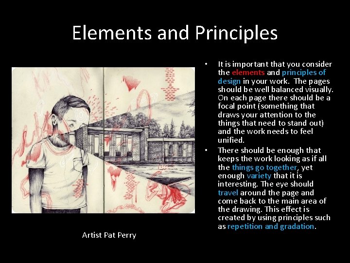 Elements and Principles • • Artist Pat Perry It is important that you consider