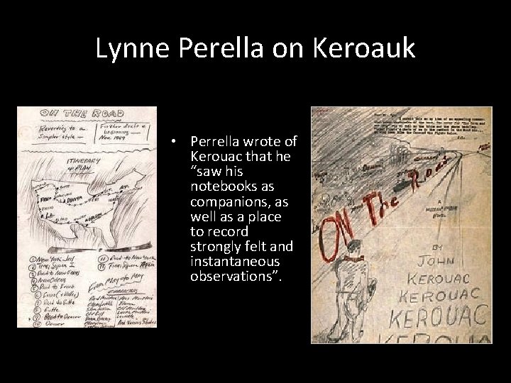 Lynne Perella on Keroauk • Perrella wrote of Kerouac that he “saw his notebooks