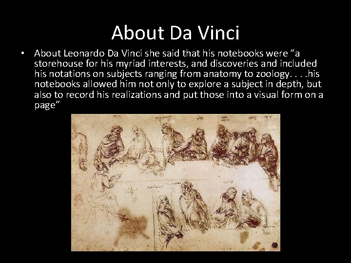 About Da Vinci • About Leonardo Da Vinci she said that his notebooks were