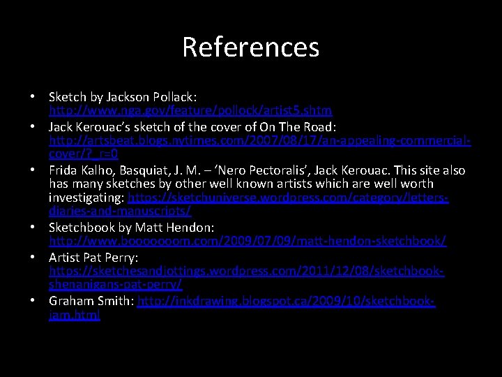 References • Sketch by Jackson Pollack: http: //www. nga. gov/feature/pollock/artist 5. shtm • Jack