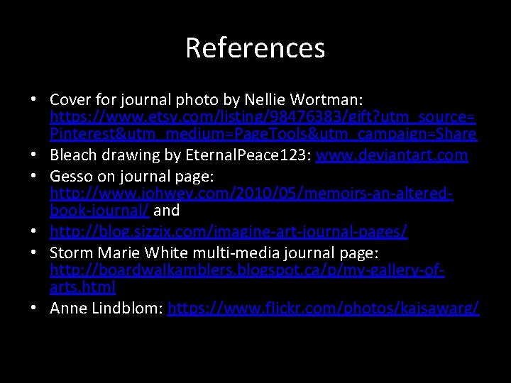References • Cover for journal photo by Nellie Wortman: https: //www. etsy. com/listing/98476383/gift? utm_source=