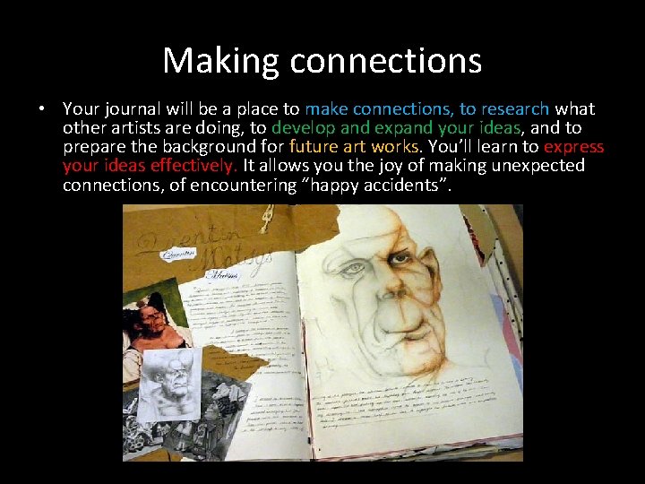 Making connections • Your journal will be a place to make connections, to research