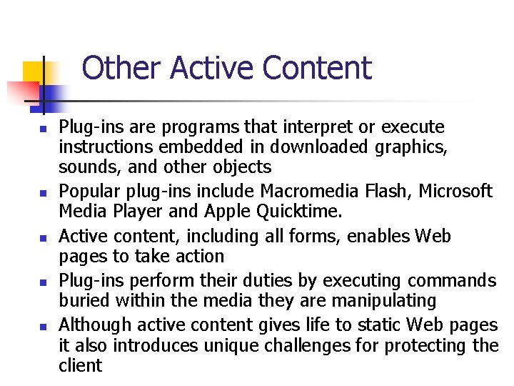 Other Active Content n n n Plug-ins are programs that interpret or execute instructions