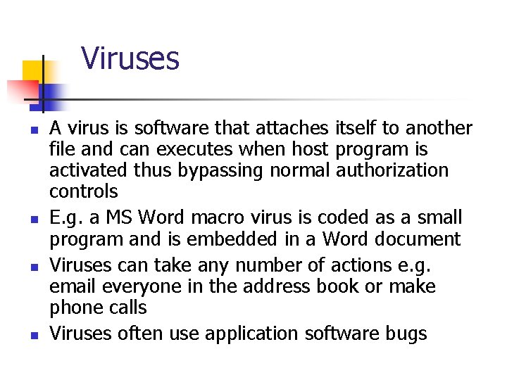 Viruses n n A virus is software that attaches itself to another file and