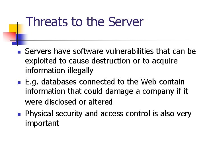 Threats to the Server n n n Servers have software vulnerabilities that can be