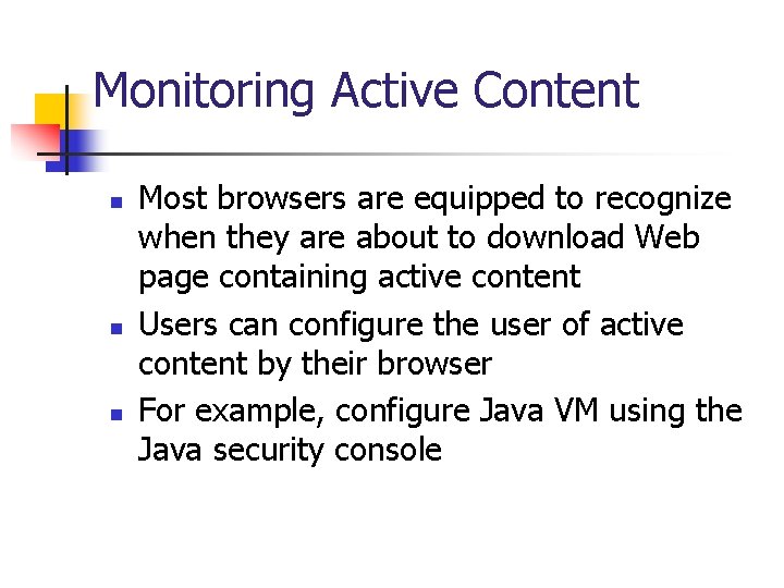 Monitoring Active Content n n n Most browsers are equipped to recognize when they