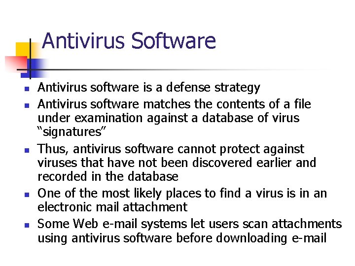 Antivirus Software n n n Antivirus software is a defense strategy Antivirus software matches