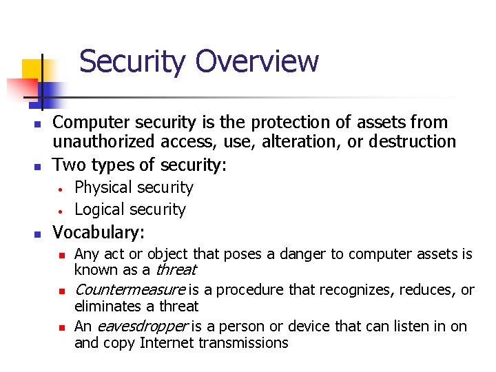 Security Overview n n Computer security is the protection of assets from unauthorized access,