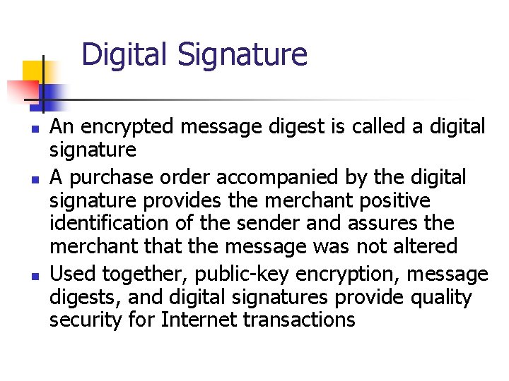Digital Signature n n n An encrypted message digest is called a digital signature