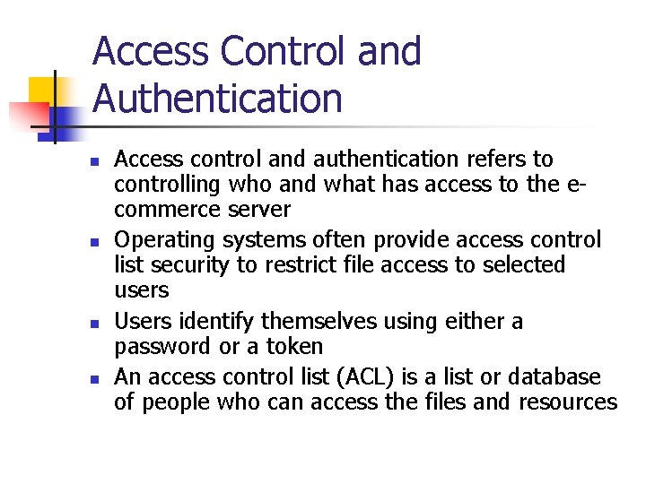 Access Control and Authentication n n Access control and authentication refers to controlling who