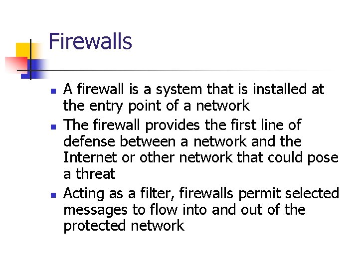 Firewalls n n n A firewall is a system that is installed at the