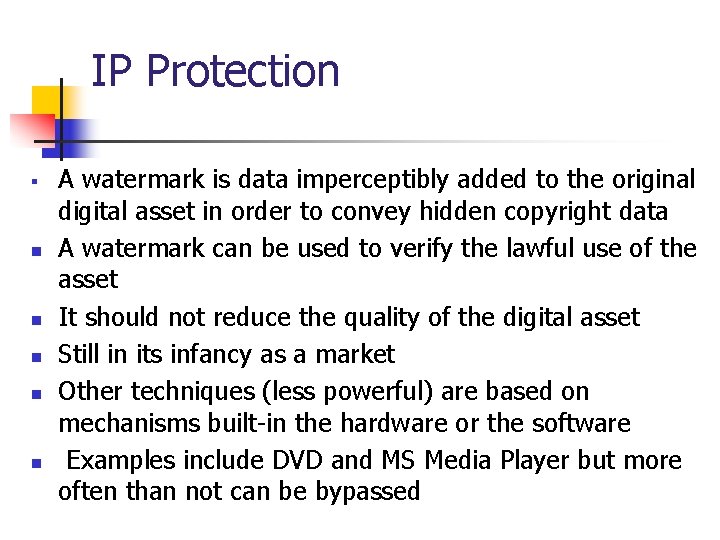 IP Protection § n n n A watermark is data imperceptibly added to the