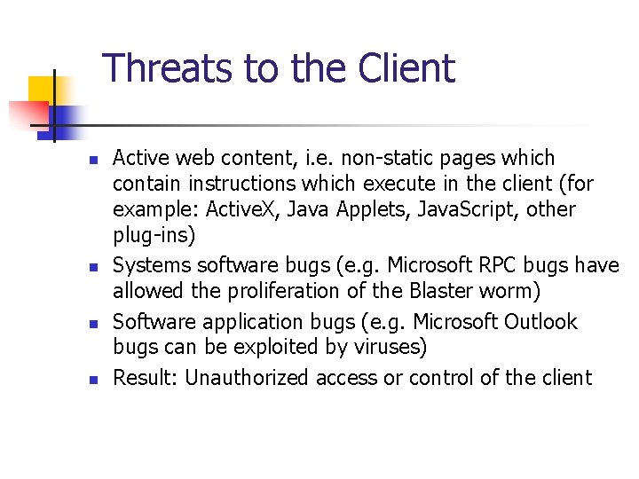 Threats to the Client n n Active web content, i. e. non-static pages which
