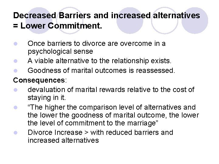 Decreased Barriers and increased alternatives = Lower Commitment. Once barriers to divorce are overcome