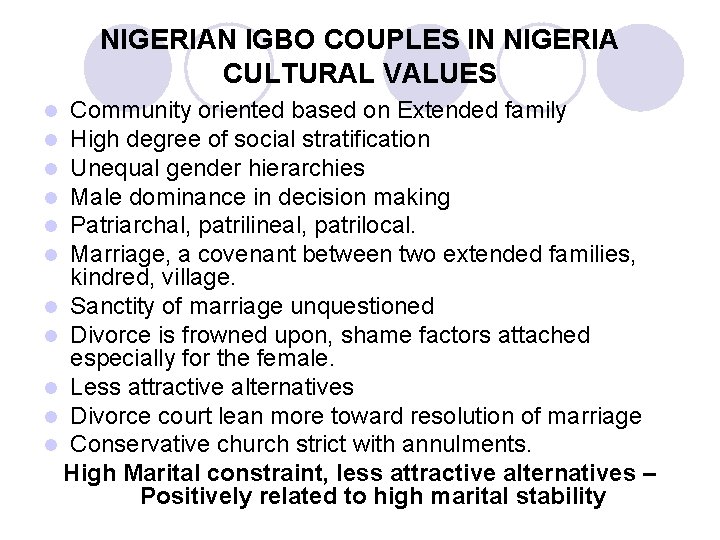 NIGERIAN IGBO COUPLES IN NIGERIA CULTURAL VALUES Community oriented based on Extended family High