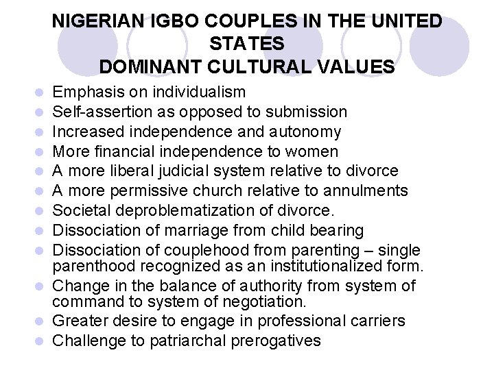 NIGERIAN IGBO COUPLES IN THE UNITED STATES DOMINANT CULTURAL VALUES Emphasis on individualism Self-assertion